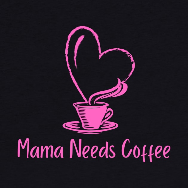 Mama Needs Coffee by PhotoSphere